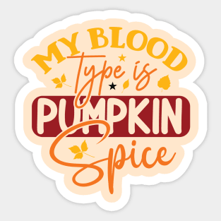 My Blood Type is Pumpkin Spice Sticker